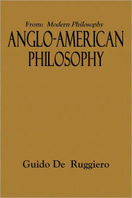 Title: ANGLO-AMERICAN PHILOSOPHY, Author: Guido De Ruggiero