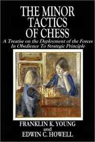 Title: THE MINOR TACTICS OF CHESS, Author: Franklin K. Young