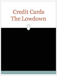 Title: Credit Cards The Lowdown, Author: Anonymous