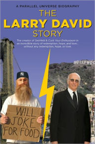 Title: The Larry David Story: A Parallel Universe Biography, Author: Jason Allen