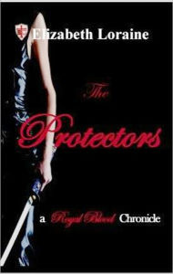 Title: The Protectors (Royal Blood Chronicle Series #2), Author: Elizabeth Loraine
