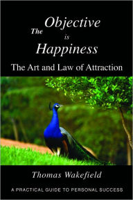 Title: The Objective is Happiness, Author: Thomas Wakefield
