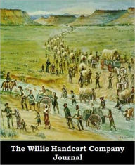 Title: The Willie Handcart Company Journal, Author: The Willie Martin Handcart Company Journal Series
