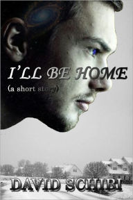 Title: I'll Be Home, Author: David Schibi