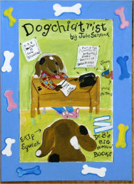 Title: Dogchiatrist: The Transformation of a Patient, Author: Julie Schronk