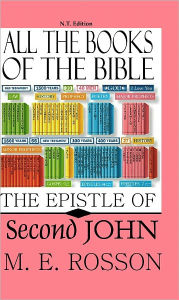 Title: All the Books of the Bible-2nd John, Author: M. E. Rosson