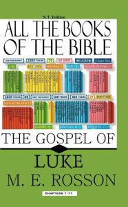 Title: All the Books of the Bible-Gospel of Luke 1-11, Author: M. E. Rosson