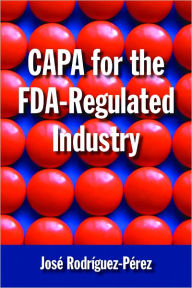 Title: CAPA for the FDA-Regulated Industry, Author: José Rodríguez-Pérez