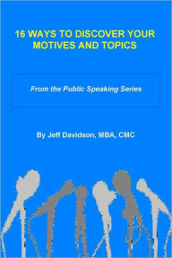 Title: 16 Ways to Discover Your Motives and Topics, Author: Jeff Davidson