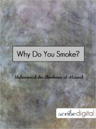 Title: Why Do you Smoke?, Author: Muhammad Ibn Ibraheem Al-hamad