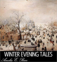 Title: WINTER EVENING TALES, Author: Amelia E. Barr