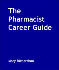 Title: The Pharmacist Career Guide, Author: Mary Richardson