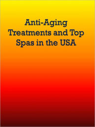 Title: Anti-Aging Treatments and Top Spas in the USA, Author: Anonymous