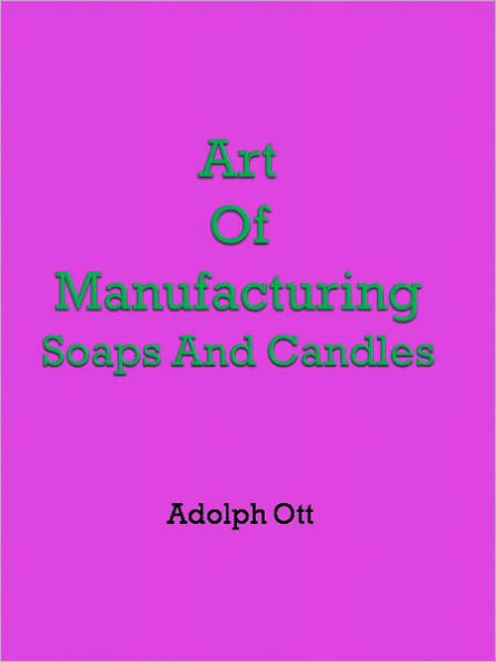 Art Of Manufacturing Soaps And Candles