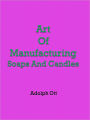 Art Of Manufacturing Soaps And Candles