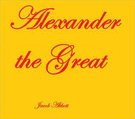 Title: ALEXANDER THE GREAT, Author: JACOB ABBOTT