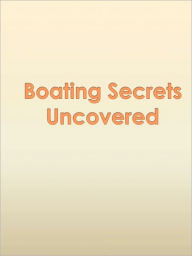 Title: Boating Secrets Uncovered, Author: Anonymous