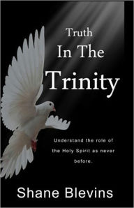 Title: Truth in the Trinity, Author: Shane Blevins