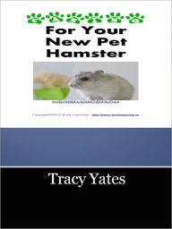 Title: Caring For Your New Pet Hamster, Author: Tracy Yates