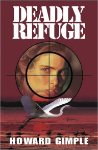 Title: Deadly Refuge, Author: Howard Gimple