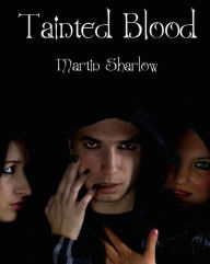Title: Tainted Blood, Author: Martin Sharlow