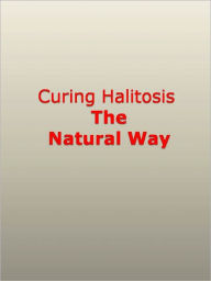 Title: Curing Halitosis the Natural Way, Author: Anonymous