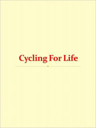 Title: Cycling For Life, Author: Anonymous
