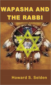 Title: Wapasha and the Rabbi, Author: Howard S Selden