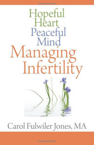 Title: Hopeful Heart, Peaceful Mind: Managing Infertility, Author: Carol Jones