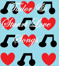 Title: TUDOR AND STUART LOVE SONGS, Author: Various