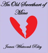 Title: An Old Sweetheart of Mine, Author: James Whitcomb Riley