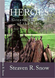 Title: HEROES: Great Characters of the Bible, Author: Steaven Snow