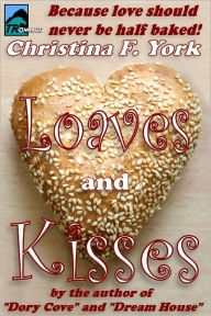 Title: Loaves and Kisses, Author: Christina F. York