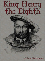 Title: King Henry the Eighth, Author: William Shakespeare