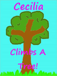 Title: Cecilia Climbs a Tree (full color), Author: Stephanie Wright