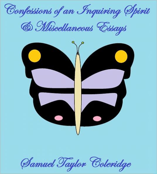CONFESSIONS OF AN INQUIRING SPIRIT AND MISCELLANEOUS ESSAYS