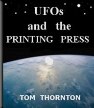 Title: UFOs and the PRINTING PRESS, Author: Tom THORNTON