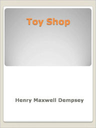 Title: Toy Shop, Author: Henry Maxwell Dempsey