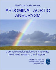 Title: Medifocus Guidebook on: Abdominal Aortic Aneurysm, Author: Elliot Jacob Phd.