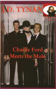 Title: Charlie Ford Meets the Mole, Author: J. D. Tynan