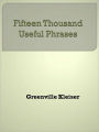 Fifteen Thousand Useful Phrases