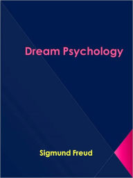 Title: Dream Psychology, Author: Sigmund Freud