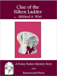 Title: Clue of the Silken Ladder: A Penny Parker Mystery Story, Author: Mildred A. Wirt