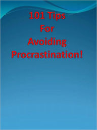 Title: 101 Tips For Avoiding Procrastination!, Author: Anonymous