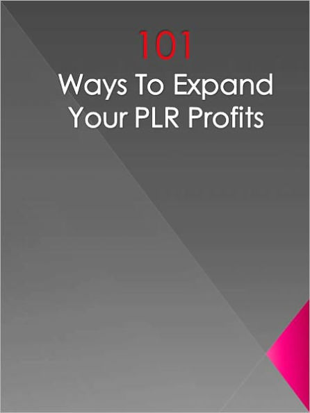 101 Ways To Expand Your PLR Profits