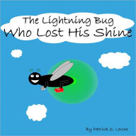 Title: The Lightning Bug Who Lost His Shine, Author: Patrick Lerche