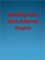 Title: Building Your Own Adsense Empire, Author: Anonymous