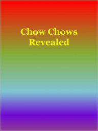 Title: Chow Chows Revealed, Author: Anonymous