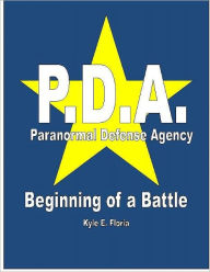 Title: Paranormal Defense Agency: Beginning of a Battle, Author: Kyle Floria