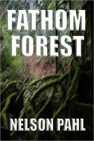 Title: Fathom Forest, Author: Nelson Pahl